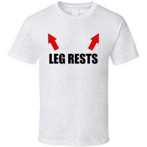 Leg Rests Funny Graphic T-Shirt Humor Sarcastic Statement Casual Gift Tee 05